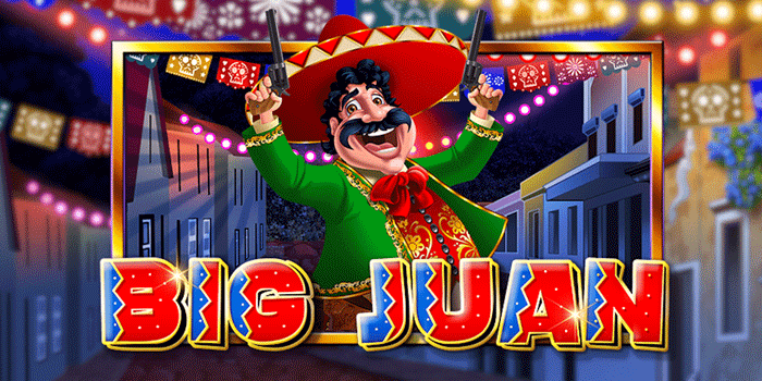 Panduan Seru Menaklukkan Slot Big Juan Dan Kejar Jackpot