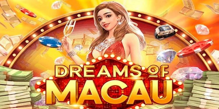 Tips-Ampuh-Menikmati-Bonus-Maksimal-di-Slot-Dreams-of-Macau